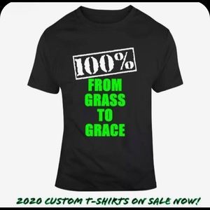 100% FROM GRASS TO GRACE T-SHIRTS ARE  DESIGNED